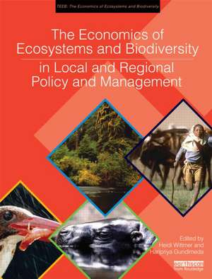 The Economics of Ecosystems and Biodiversity in Local and Regional Policy and Management de Heidi Wittmer