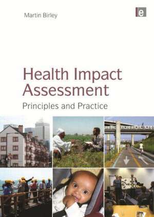 Health Impact Assessment: Principles and Practice de Martin Birley