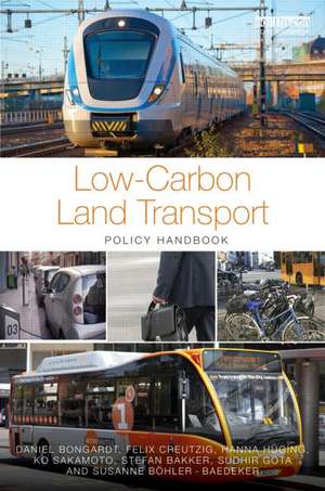 Low-Carbon Land Transport: Policy Handbook de Daniel Bongardt