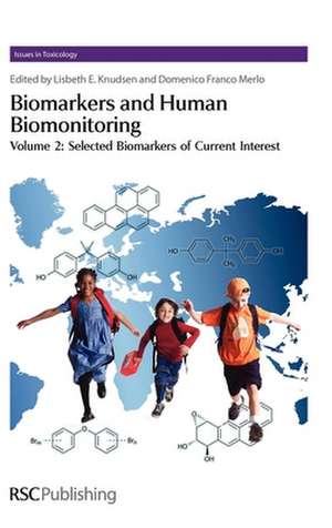 Biomarkers and Human Biomonitoring, Volume 2: Selected Biomarkers of Current Interest de Lisbeth E Knudsen