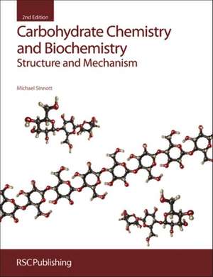 Carbohydrate Chemistry and Biochemistry: Structure and Mechanism de Michael Sinnott