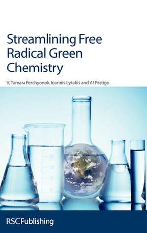 Streamlining Free Radical Green Chemistry de V. Tamara Perchyonok