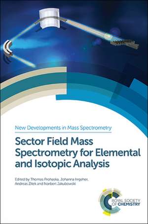 Sector Field Mass Spectrometry for Elemental and Isotopic Analysis de Torsten Lindemann