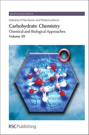 Carbohydrate Chemistry: Chemical and Biological Approaches Volume 39 de Amelia Pilar Rauter