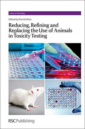 Reducing, Refining and Replacing the Use of Animals in Toxicity Testing de Mike D Waters