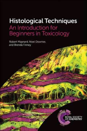 Histological Techniques: An Introduction for Beginners in Toxicology de Robert Maynard