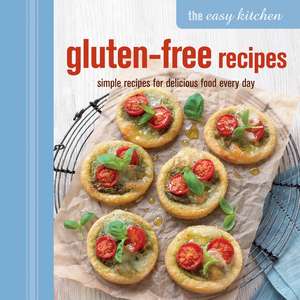 The Easy Kitchen: Gluten-free Recipes: Simple recipes for delicious food every day de Ryland Peters & Small