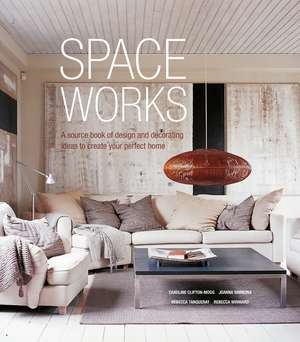 Space Works: A source book of design and decorating ideas to create your perfect home de Caroline Clifton Mogg