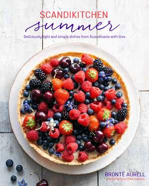 ScandiKitchen Summer: Simply delicious food for lighter, warmer days de Bronte Aurell