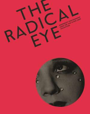 Radical Eye: Modernist Photography from the Sir Elton John Collection