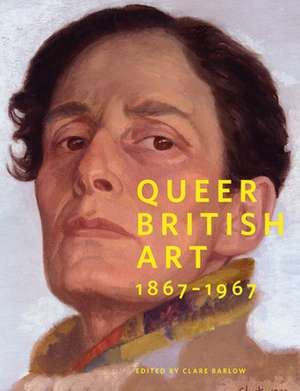 Queer British Art de Clare Barlow