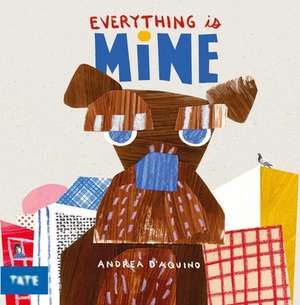 Everything is Mine de Andrea D'Aquino