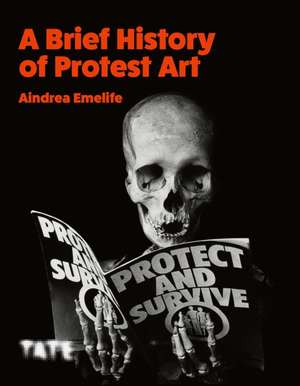 A Brief History of Protest Art de Aindrea Emelife