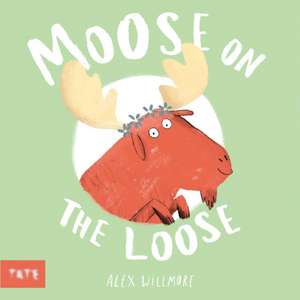 Moose on the Loose de Alex Willmore