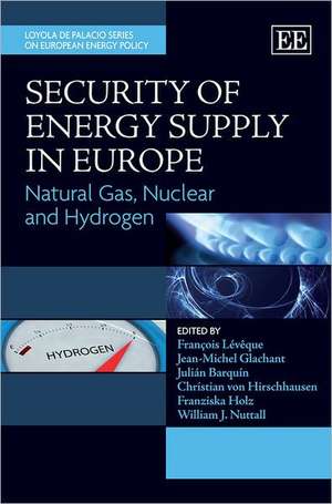 Security of Energy Supply in Europe – Natural Gas, Nuclear and Hydrogen de François Lévêque