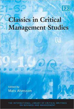 Classics in Critical Management Studies de Mats Alvesson