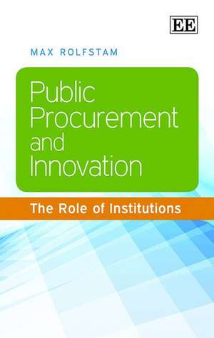 Public Procurement and Innovation – The Role of Institutions de Max Rolfstam