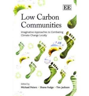 Low Carbon Communities – Imaginative Approaches to Combating Climate Change Locally de Michael Peters