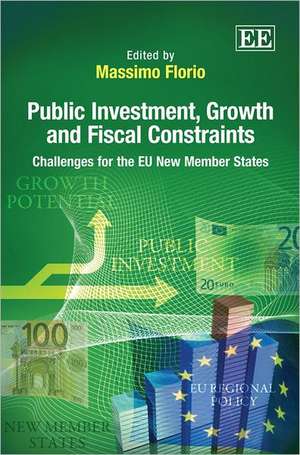 Public Investment, Growth and Fiscal Constraints – Challenges for the EU New Member States de Massimo Florio