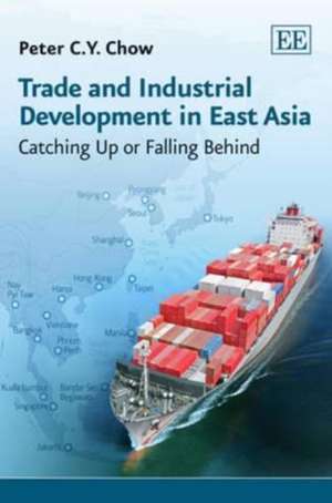 Trade and Industrial Development in East Asia – Catching Up or Falling Behind de Peter C.y. Chow