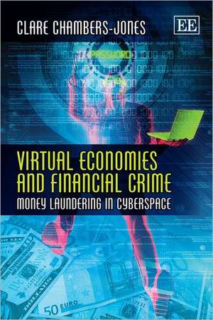 Virtual Economies and Financial Crime – Money Laundering in Cyberspace de Clare Chambers–jones