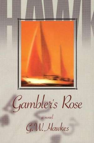 Gambler's Rose de G. W. Hawkes