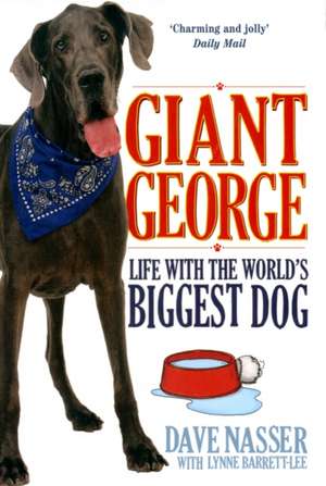 Giant George: Life With the World's Biggest Dog de Dave Nasser