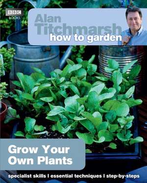 How to Garden: Grow Your Own Plants de Alan Titchmarsh