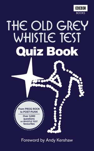 The Old Grey Whistle Test Quiz Book de Andy Kershaw