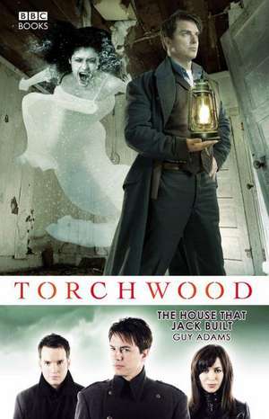 Torchwood: The House That Jack Built de Guy Adams