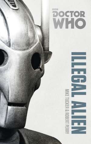 Illegal Alien: World War One in 100 Family Treasures de Mike Tucker