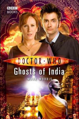 Morris, M: Doctor Who: Ghosts of India de Mark Morris