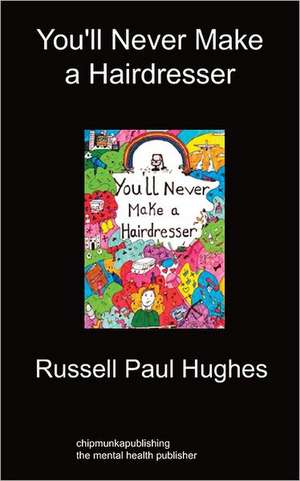 You'll Never Make a Hairdresser de Russell Paul Hughes