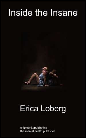 Inside the Insane de Erica Loberg