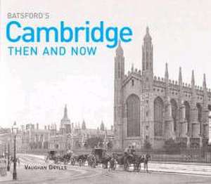 Batsford's Cambridge Then and Now de Vaughan Grylls