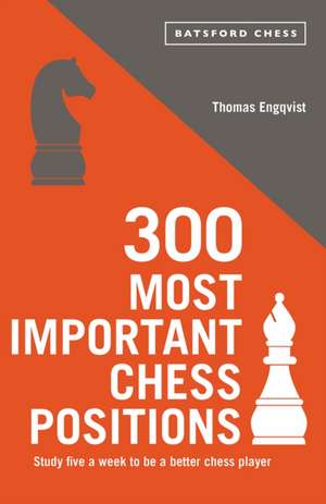 300 Most Important Chess Positions de Thomas Engqvist