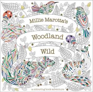 Millie Marotta's Woodland Wild de Millie Marotta