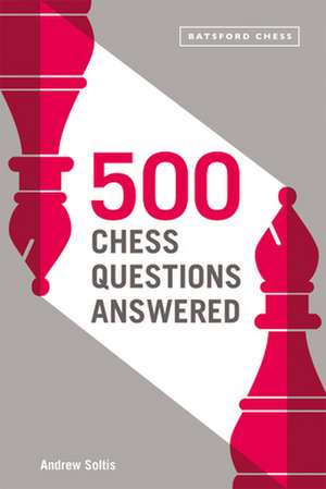 500 Chess Questions Answered de Andrew Soltis