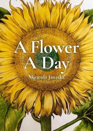 A Flower a Day de Miranda Janatka