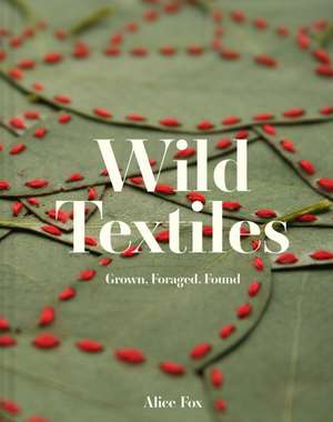 Wild Textiles de Alice Fox