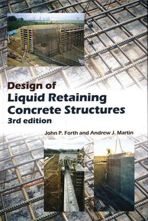 Design of Liquid Retaining Concrete Structures de John P Forth