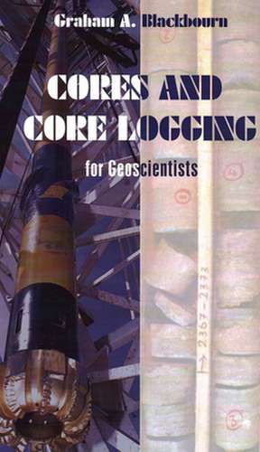 Cores and Core Logging for Geoscientists de G A Blackbourn