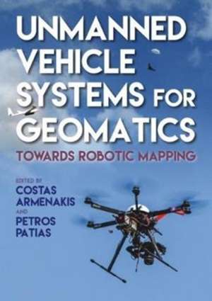 Unmanned Vehicle Systems in Geomatics de Costas Armenakis