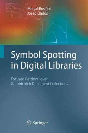 Symbol Spotting in Digital Libraries: Focused Retrieval over Graphic-rich Document Collections de Marçal Rusiñol