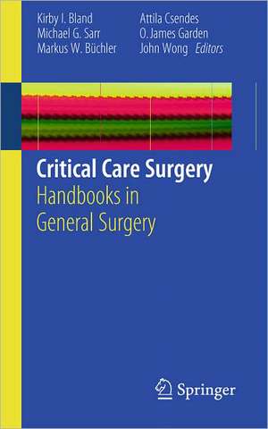 Critical Care Surgery: Handbooks in General Surgery de Kirby I. Bland