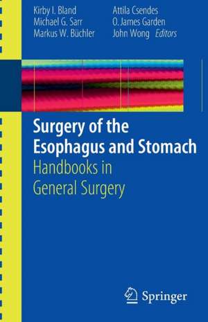 Surgery of the Esophagus and Stomach: Handbooks in General Surgery de Kirby I. Bland