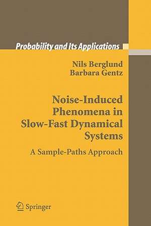 Noise-Induced Phenomena in Slow-Fast Dynamical Systems: A Sample-Paths Approach de Nils Berglund