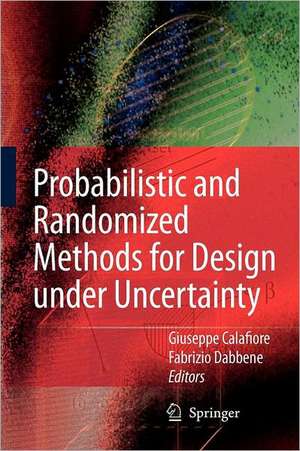 Probabilistic and Randomized Methods for Design under Uncertainty de Giuseppe Calafiore