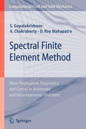 Spectral Finite Element Method: Wave Propagation, Diagnostics and Control in Anisotropic and Inhomogeneous Structures de Srinivasan Gopalakrishnan