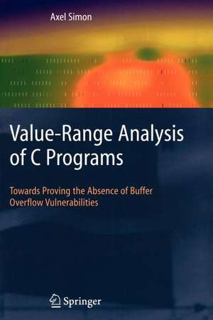 Value-Range Analysis of C Programs: Towards Proving the Absence of Buffer Overflow Vulnerabilities de Axel Simon